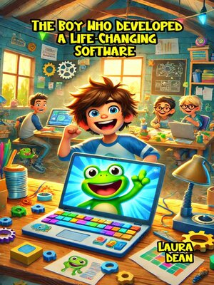 cover image of The Boy Who Developed a Life-Changing Software